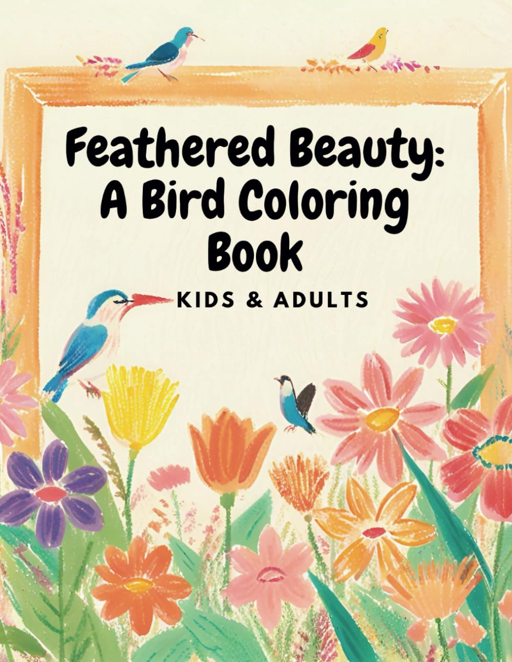 Feathered Beauty: A Bird Coloring Book: Beautiful Birds Coloring Pages