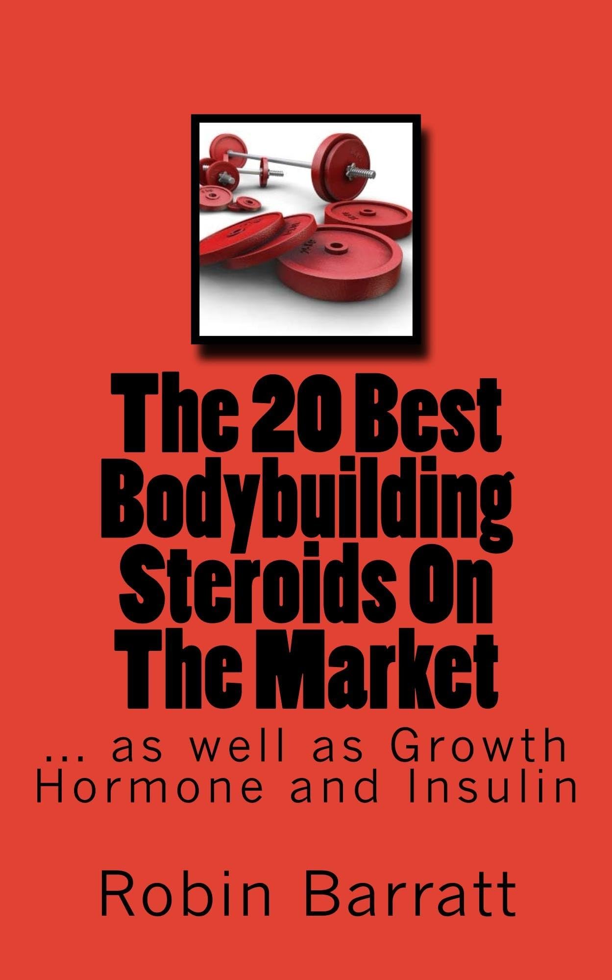 The 20 Best Bodybuilding Steroids On The Market: as well as Growth Hormone and Insulin