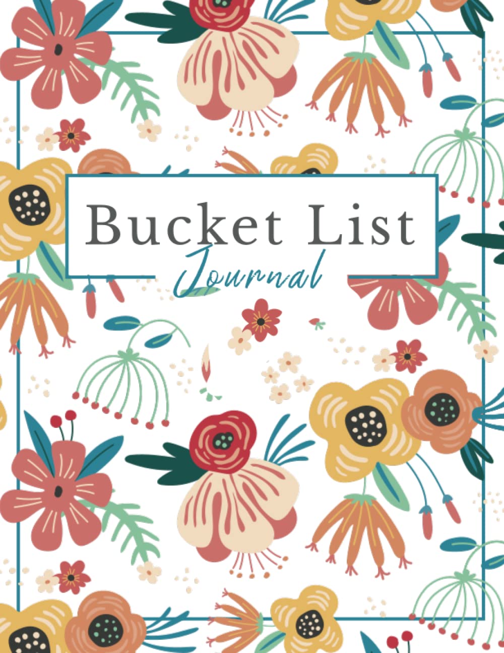 Bucket List Journal: Floral Flower Bucket List Journal, Bucket List To Do Notepad, Goal Setting, Flower Themed Bucket List, Floral Bucket List, Track Your Goals,