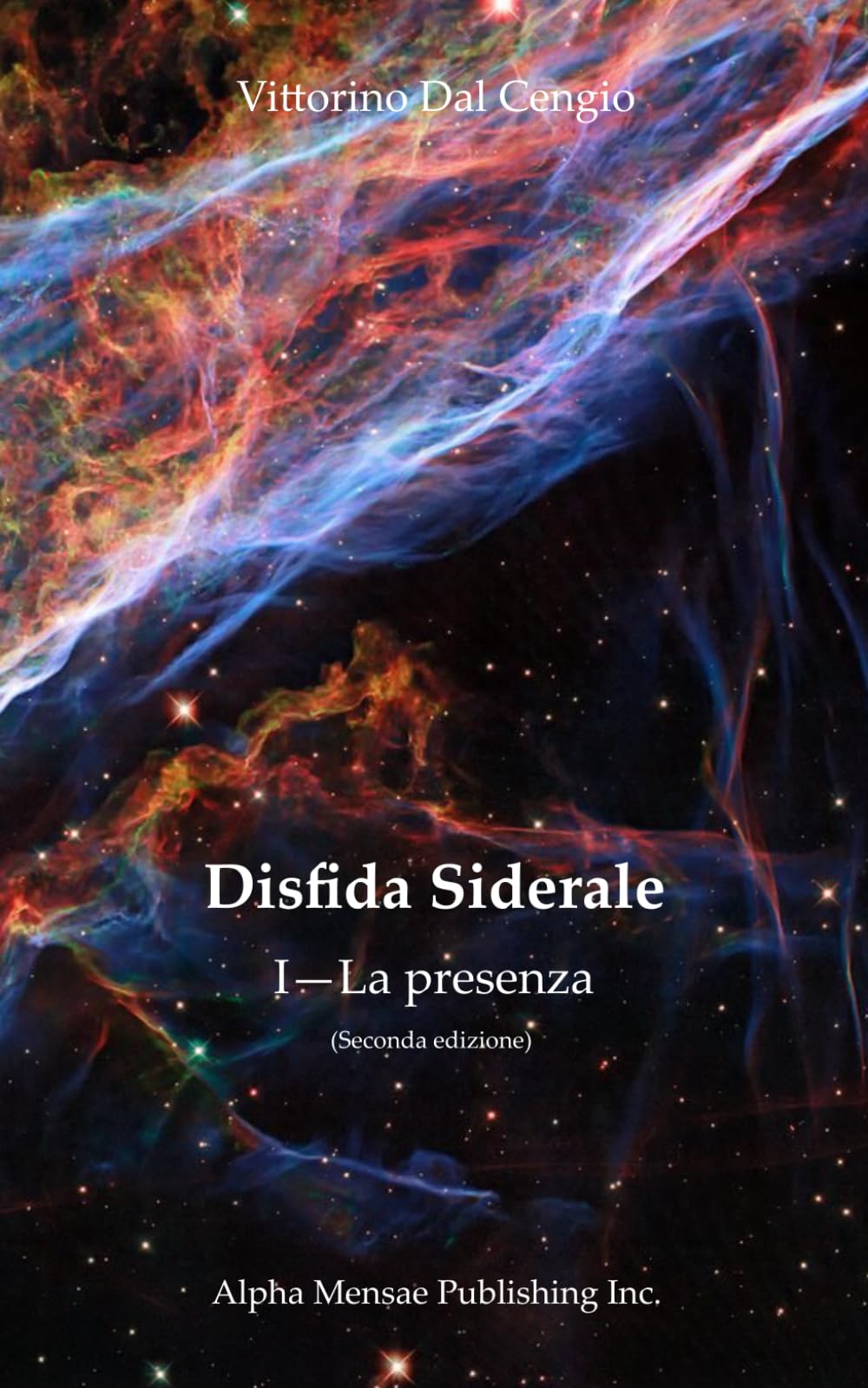 Disfida Siderale: I--La presenza (second edition) (Disfida Siderale I--La presenza; Disfida Siderale II--La luce; Disfida Siderale III--La verità)