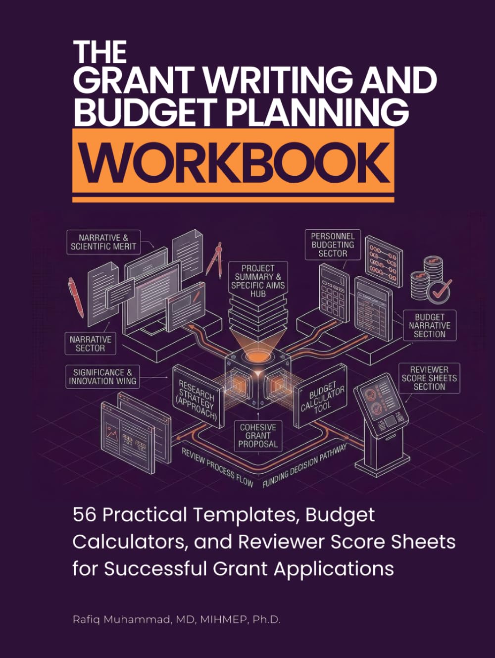 The Grant Writing and Budget Planning Workbook: 56 Practical Templates, Budget Calculators, and Reviewer Score Sheets for Successful Grant Applications (The Academic Writing & Publishing Workbooks)