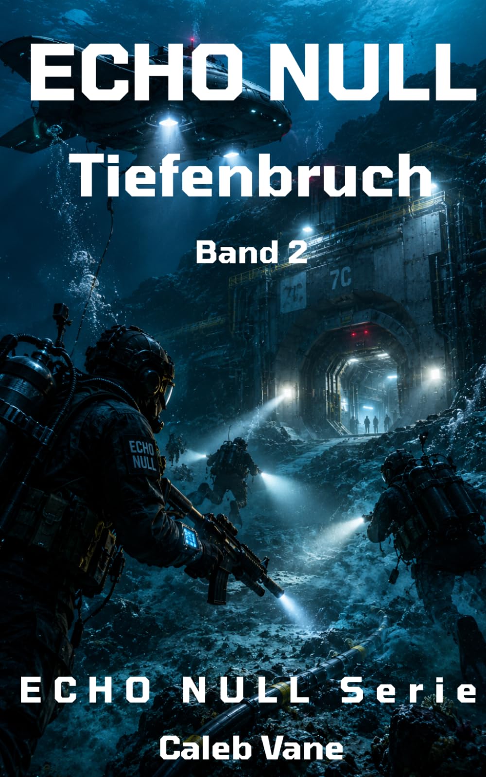 ECHO NULL - Tiefenbruch (Band 2): Ein Einsatzthriller unter dem Meer (ECHO NULL - Geheime Anlagen. Wechselnde Gegner. Einsätze, die es offiziell nicht geben darf.)