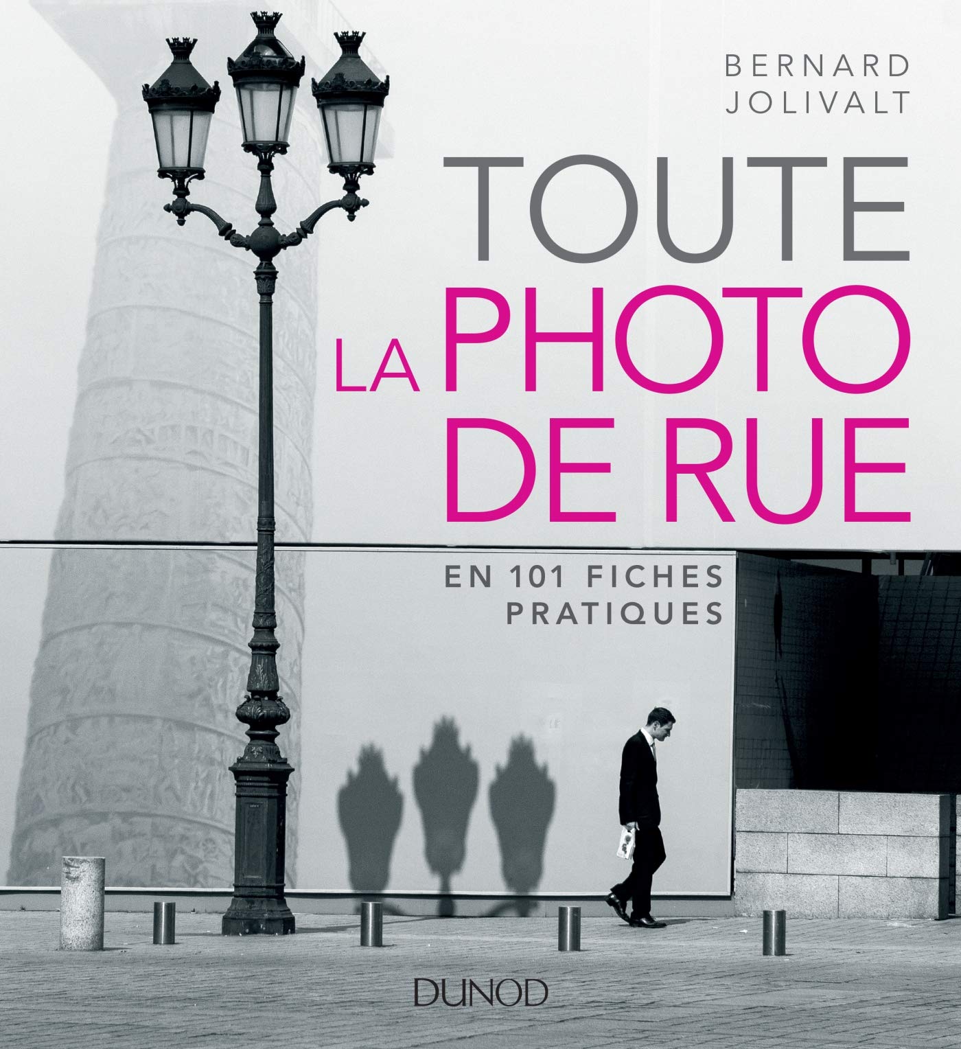 Photo de rue : un apprentissage accéléré et concret en 101 fiches pratiques