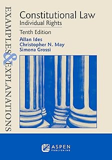 Examples & Explanations for Constitutional Law: Individual Rights