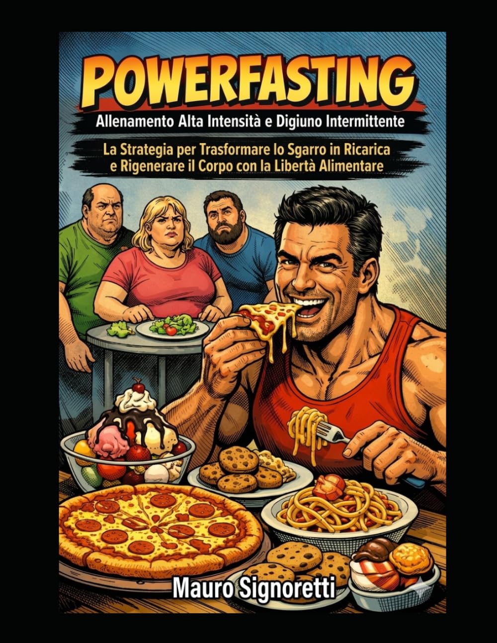 POWERFASTING - Allenamento Alta Intensità e Digiuno Intermittente: La Strategia per Trasformare lo Sgarro in Ricarica e Rigenerare il Corpo con la Libertà Alimentare (Il Segreto dei Centenari)