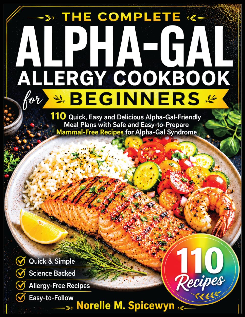 The Complete Alpha-Gal Allergy Cookbook for Beginners: 110 Quick, Easy and Delicious Alpha-Gal-Friendly Meal Plans with Safe & Easy-to-Prepare Mammal-Free Recipes for Alpha-Gal Syndrome