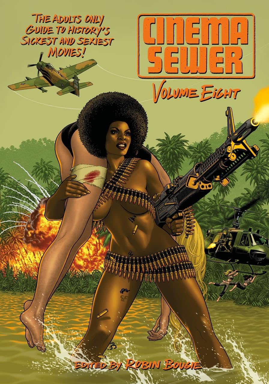 Cinema Sewer: Volume Eight: The Adults Only Guide to History's Sickest and Sexiest Movies!: 8