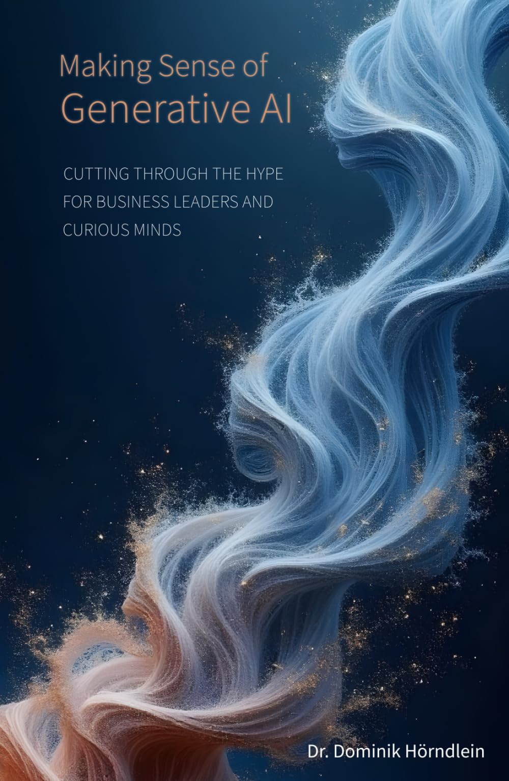 Making Sense of Generative AI: Cutting through the hype for business leaders and curious minds