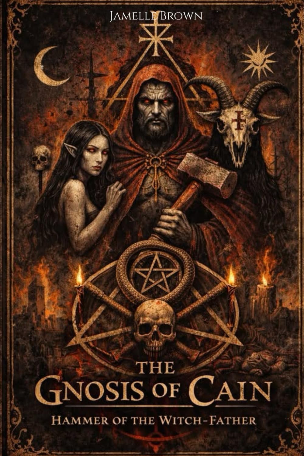 The Gnosis of Cain: Hammer of the Witch-Father
