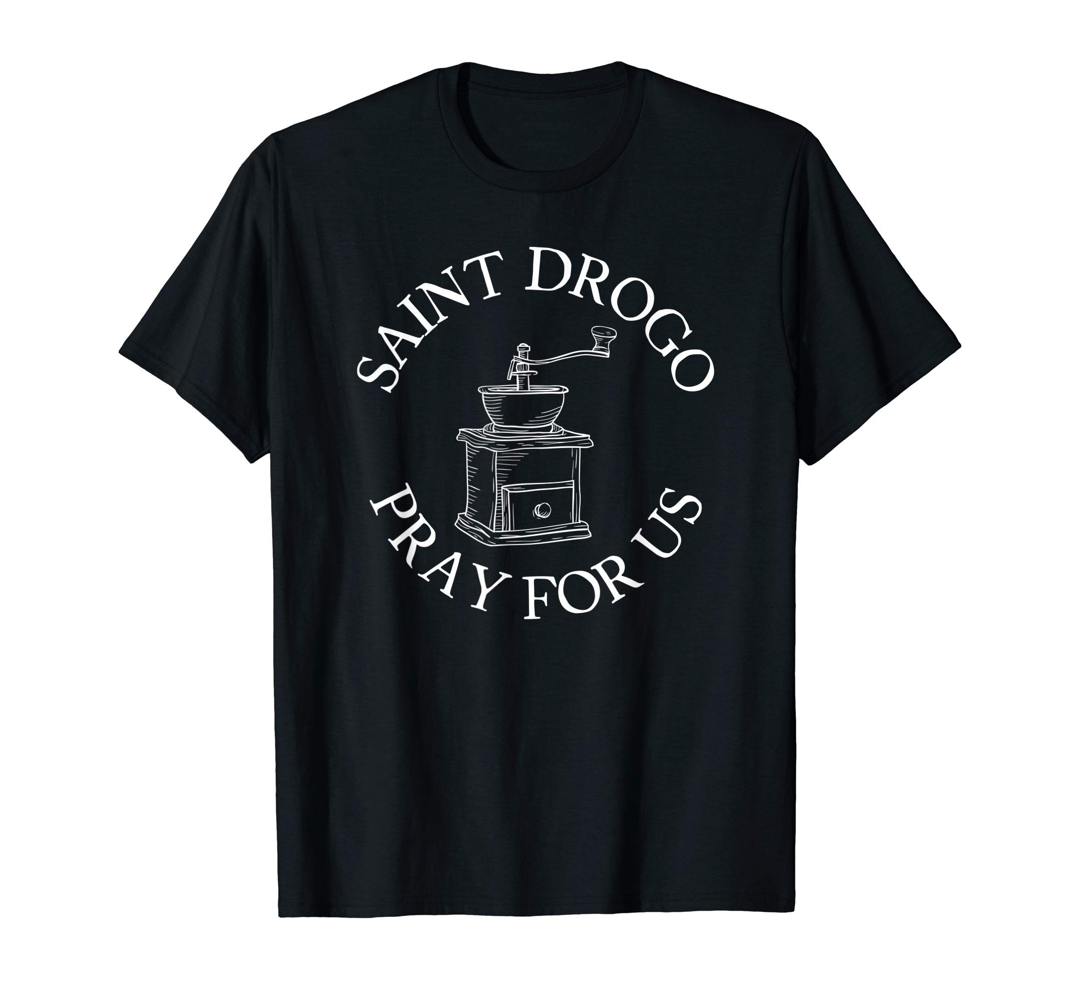 Saint Drogo Patron Saint of Catholic Coffee House Grinder T-Shirt