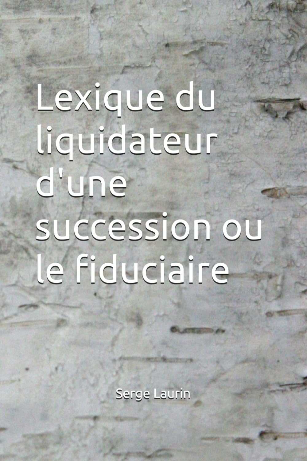 Lexique du liquidateur d'une succession ou le fiduciaire
