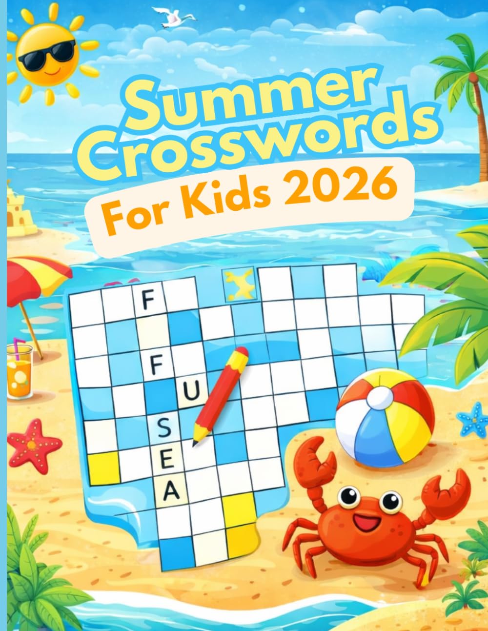 Summer Crosswords For Kids 2026: The Perfect 2026 Crossword Companion For Kids Teens And Seniors With Solutions