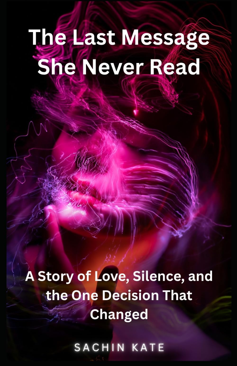 The Last Message She Never Read: A Story of Love, Silence, and the One Decision That Changed