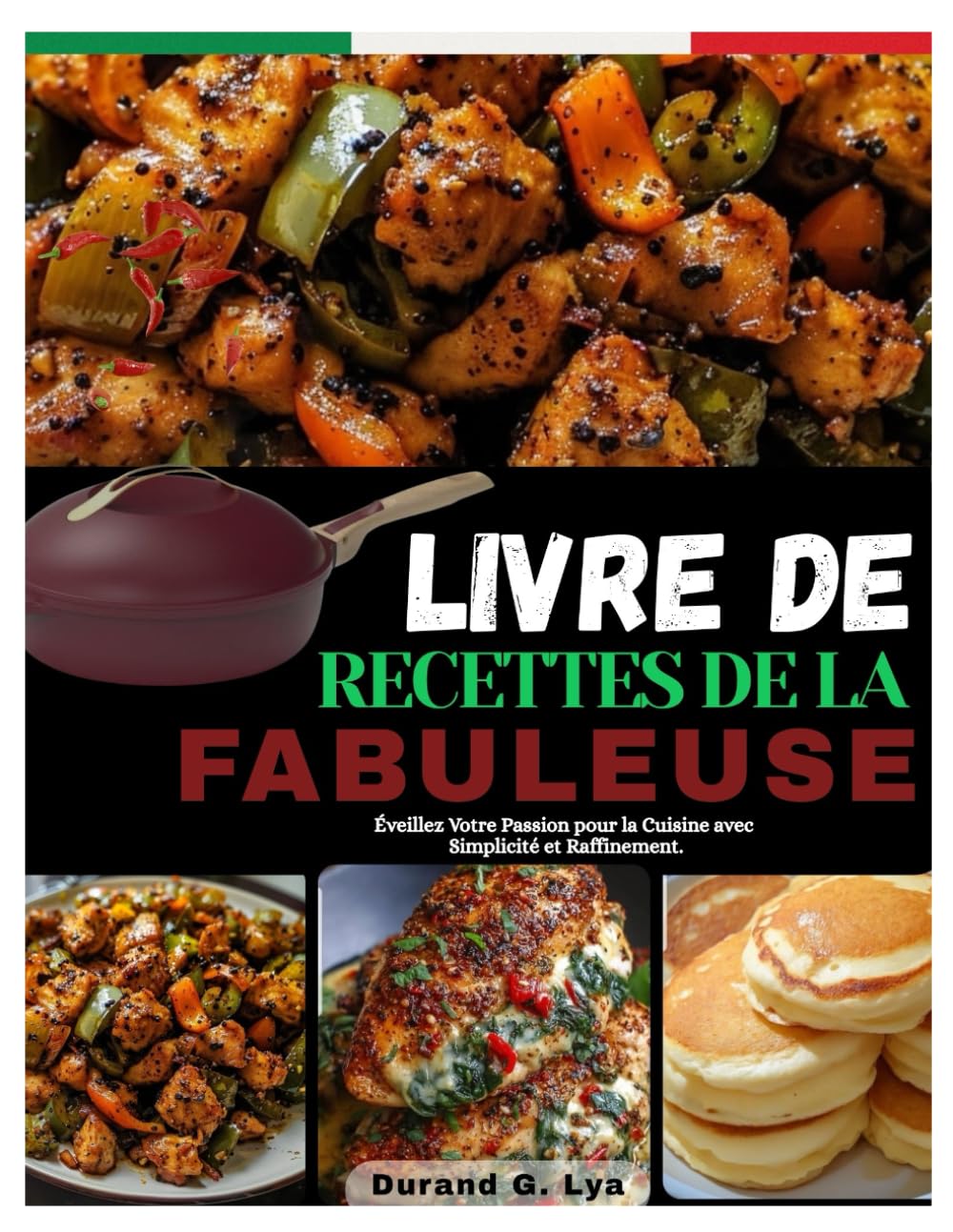 LIVRE DE RECETTES DE LA FABULEUSE: Éveillez Votre Passion pour la Cuisine avec Simplicité et Raffinement.