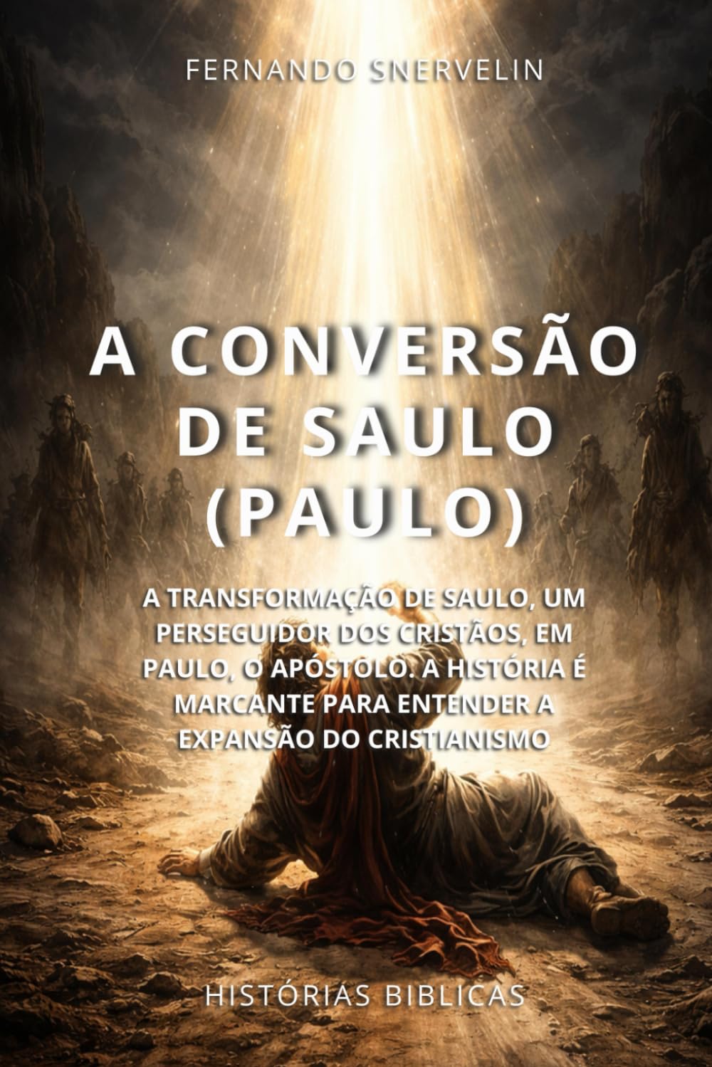 A CONVERSÃO DE SAULO (PAULO): A TRANSFORMAÇÃO DE SAULO, UM PERSEGUIDOR DOS CRISTÃOS, EM PAULO, O APÓSTOLO. A HISTÓRIA É MARCANTE PARA ENTENDER A ... (HISTÓRIAS BÍBLICAS: SOPRO DE DEUS)