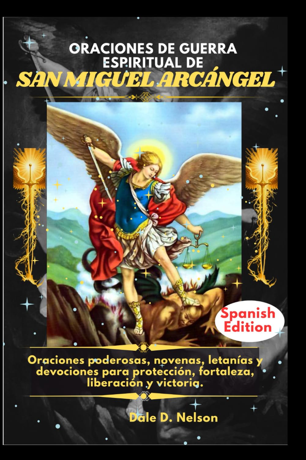 ORACIONES DE GUERRA ESPIRITUAL DE SAN MIGUEL ARCÁNGEL: Oraciones poderosas, novenas, letanías y devociones para protección, fortaleza, liberación y victoria.
