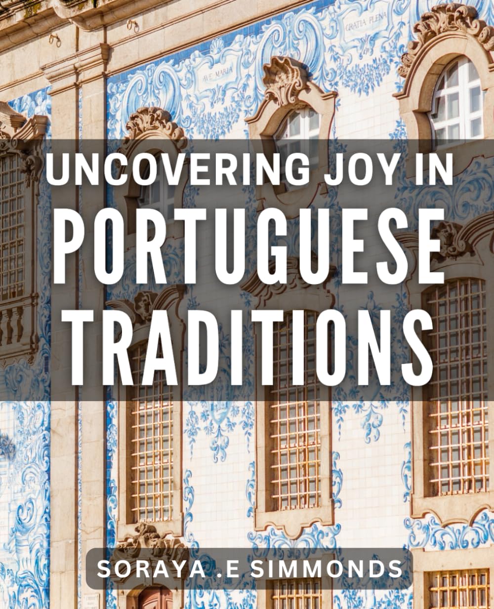 Uncovering Joy in Portuguese Traditions: Discovering Happiness through Authentic Portuguese Culture