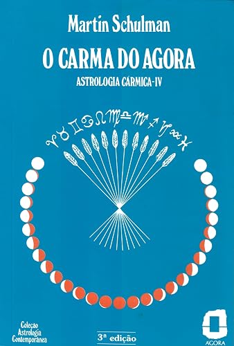 O carma do agora: astrologia cármica IV: 4