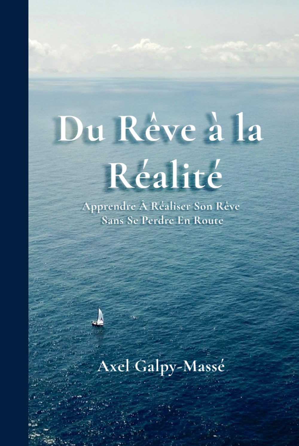 Du Rêve à la Réalité: Apprendre À Réaliser Son Rêve Sans Se Perdre En Route