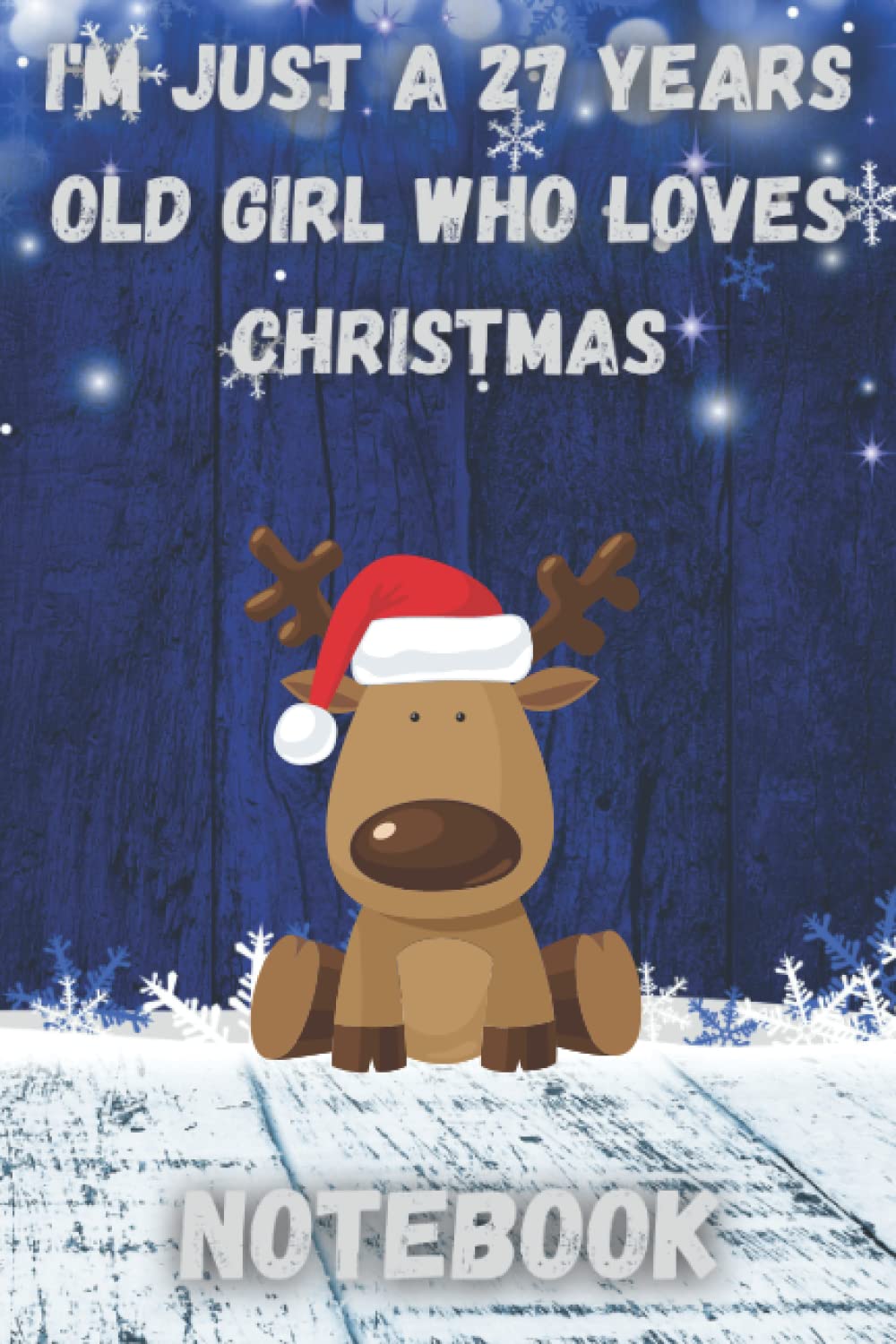 I'm just a 27 years old girl who loves christmas: 6x9 120 Blank Pages Christmas Notebook and Journal | Christmas Gift Idea