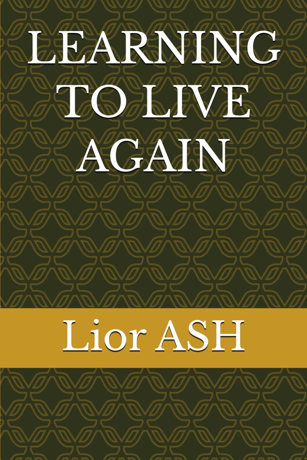 LEARNING TO LIVE AGAIN
