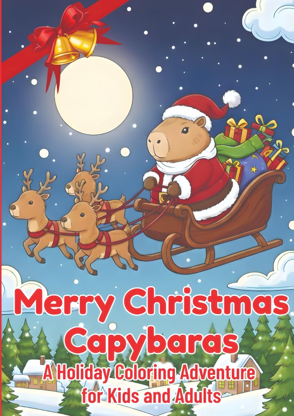 Merry Christmas Capybaras: A Holiday Coloring Adventure for Kids and Adults: Festive Christmas Coloring Book with Cute Capybaras – Relaxing Holiday Activity for All Ages