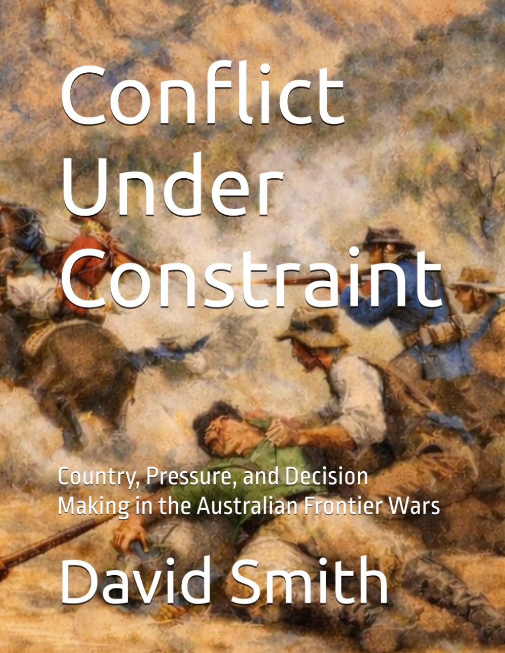 Conflict Under Constraint: Country, Pressure, and Decision Making in the Australian Frontier Wars (Guru Pig's Tabletop Miniatures Rules)