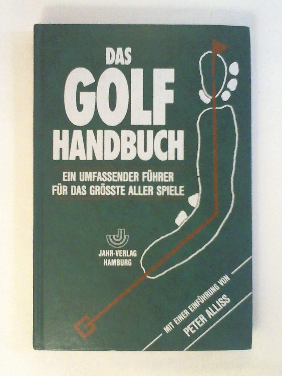 Das Golf-Handbuch. Ein vollständiger Führer für das grösste aller Spiele