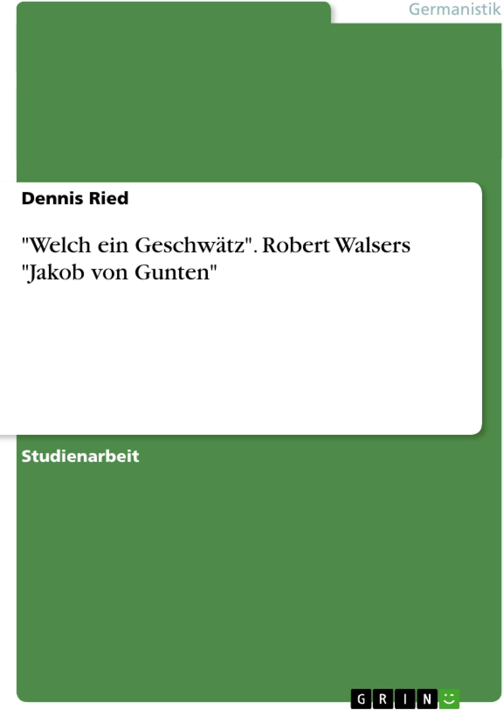 Welch ein Geschwätz. Robert Walsers Jakob von Gunten