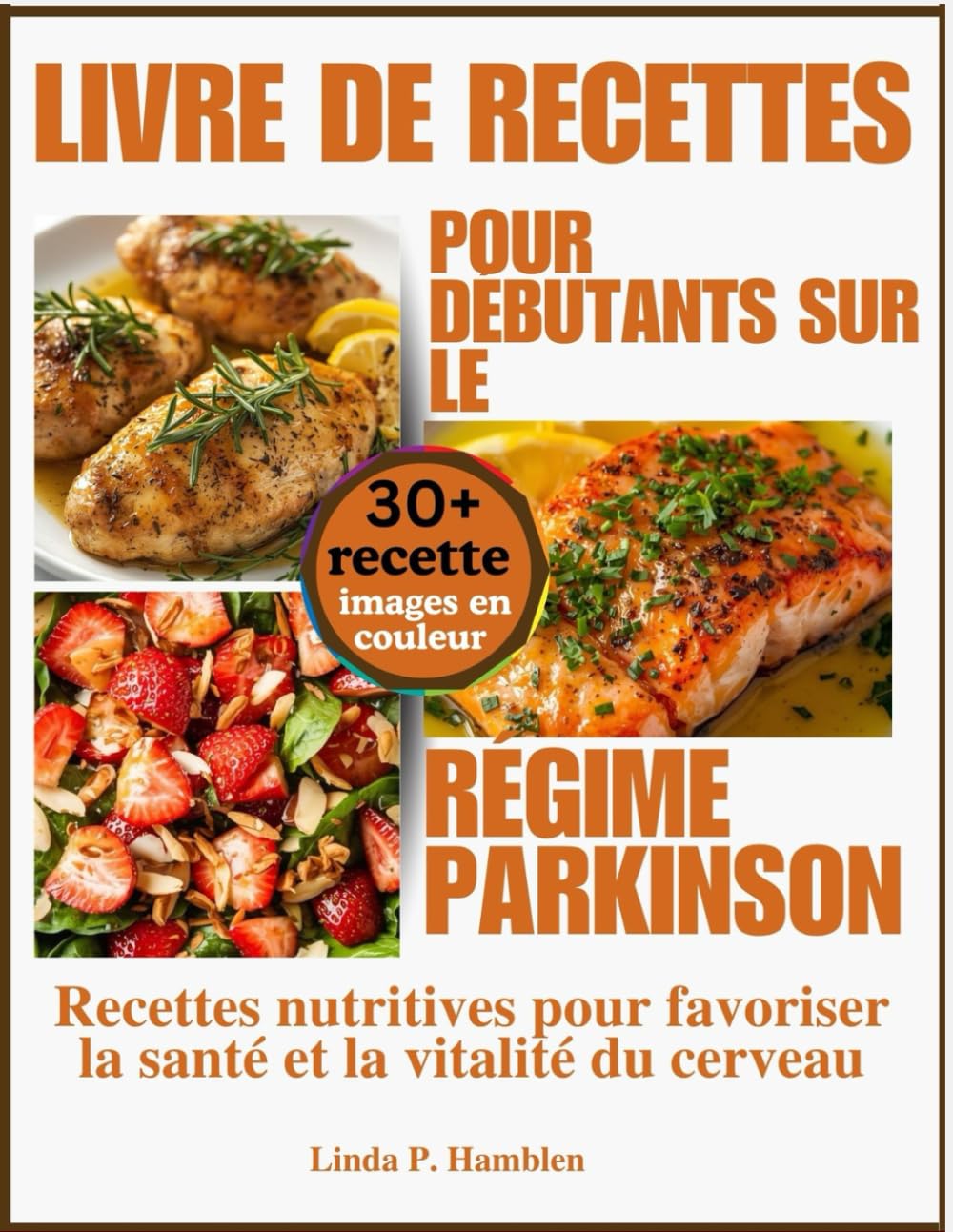 Livre de recettes pour débutants sur le régime Parkinson: Recettes nutritives pour favoriser la santé et la vitalité du cerveau