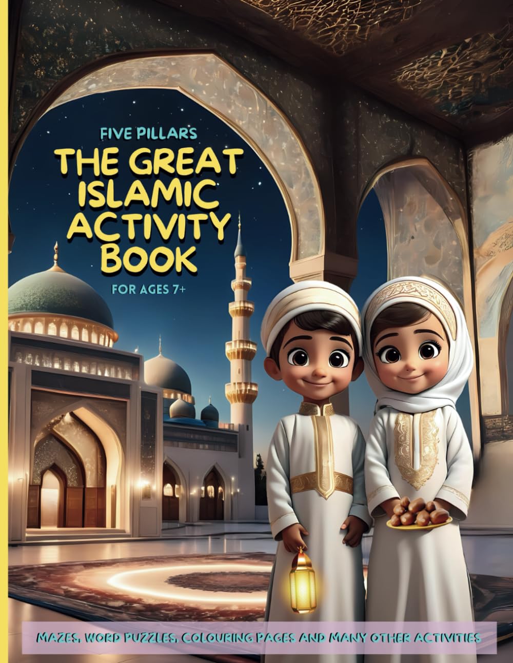 The Great Islamic Activity Book - Five Pillars: For children aged 7 and above