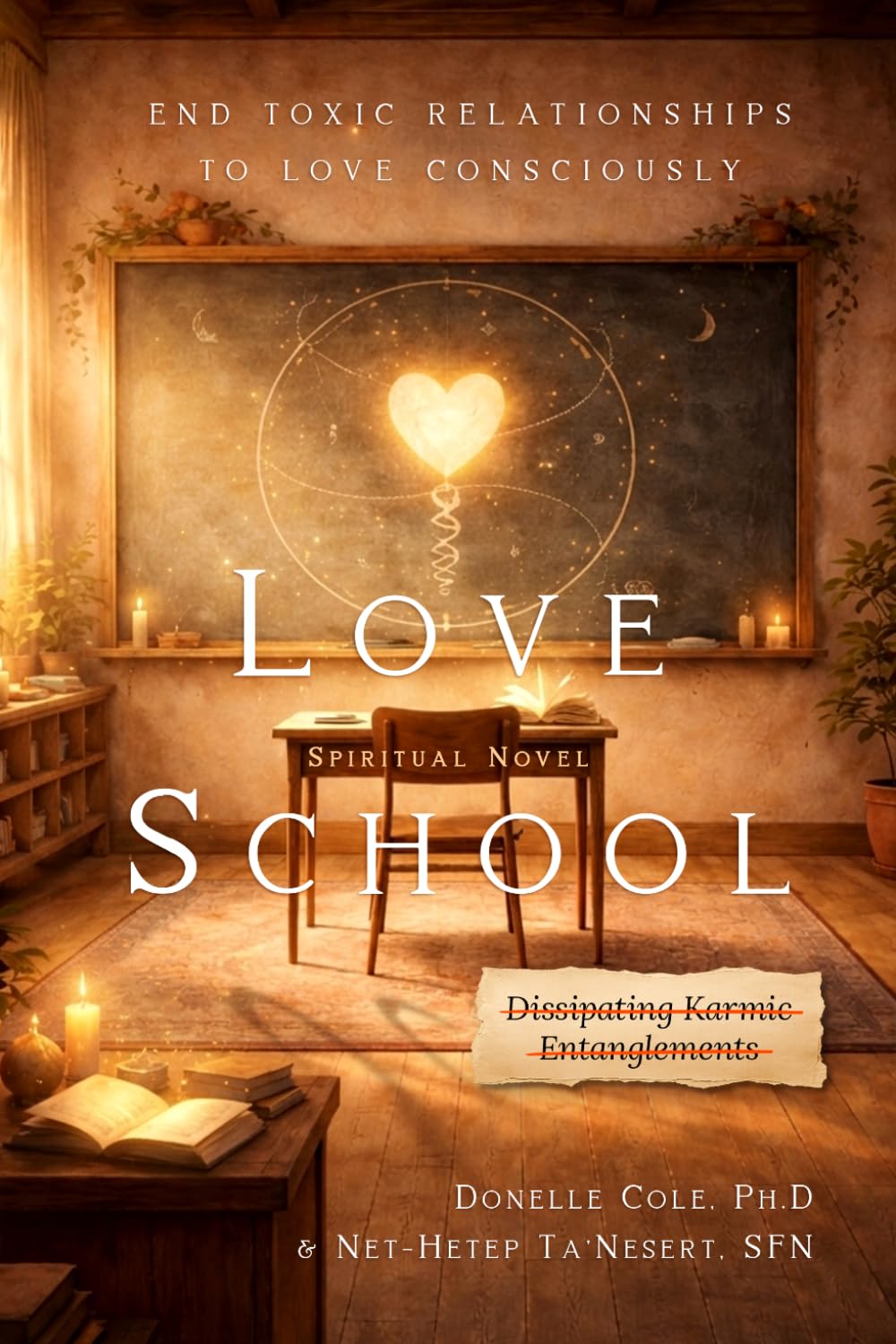 Love School: End Toxic Relationships to Love Consciously