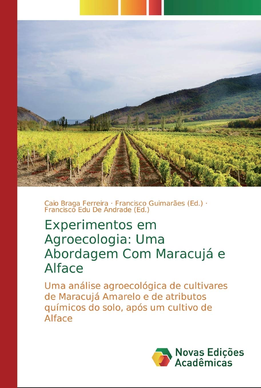 Experimentos em Agroecologia: Uma Abordagem Com Maracujá e Alface: Uma análise agroecológica de cultivares de Maracujá Amarelo e de atributos químicos do solo, após um cultivo de Alface