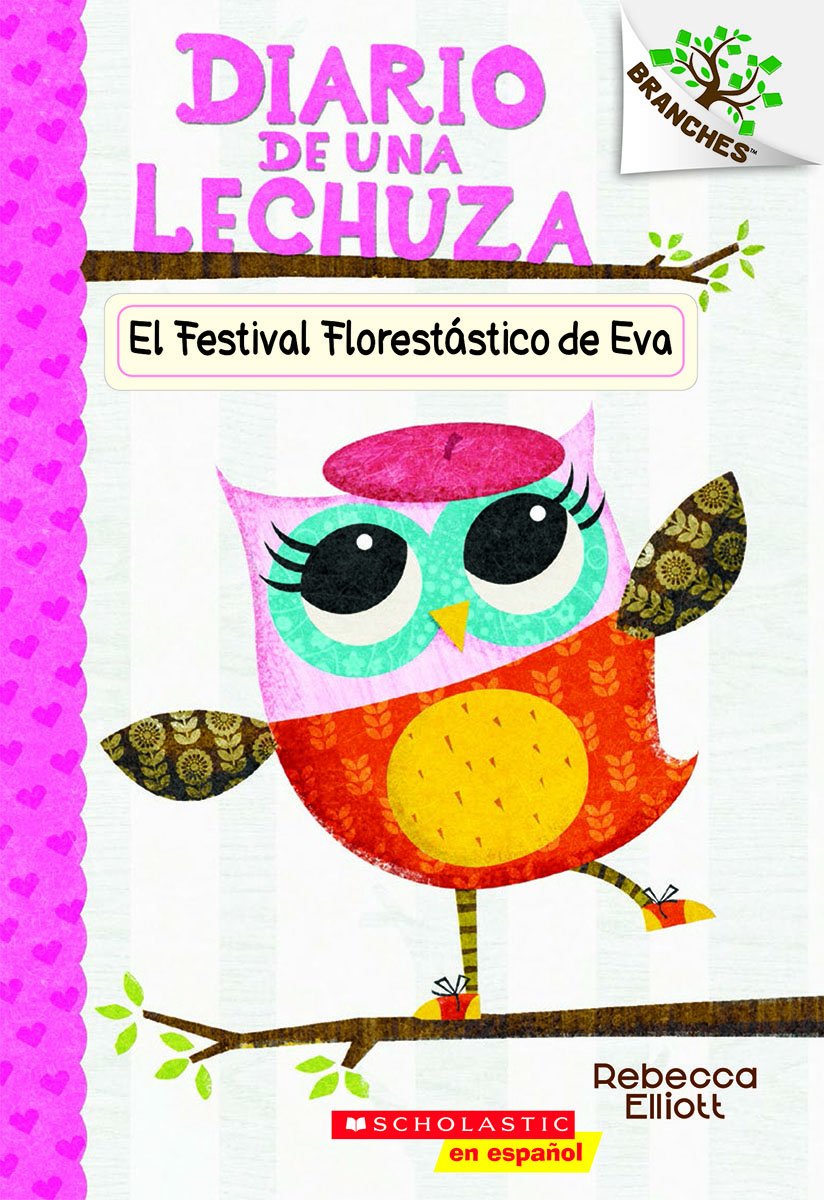 Diario de una Lechuza #1: El Festival Florestastico de Eva (Eva's Treetop Festival) (1) (Spanish Edition)