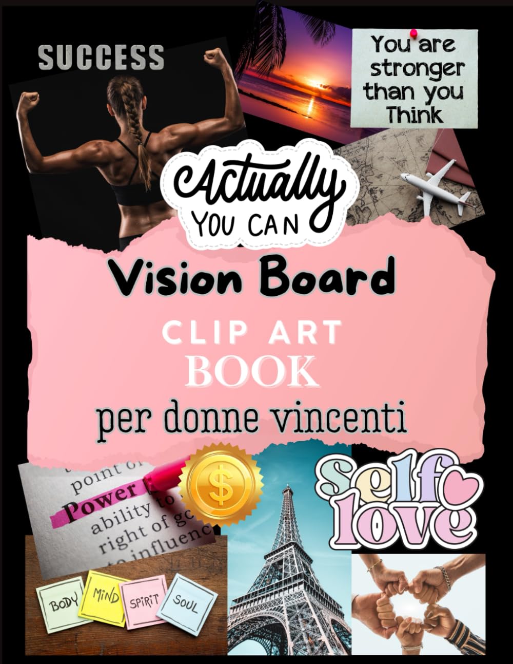 VISION BOARD - CLIP ART BOOK PER DONNE VINCENTI: LAVAGNA DEI DESIDERI,MANIFESTA QUELLO CHE VUOI E CAMBIA LA TUA VITA. CRESCITA PERSONALE PRATICA