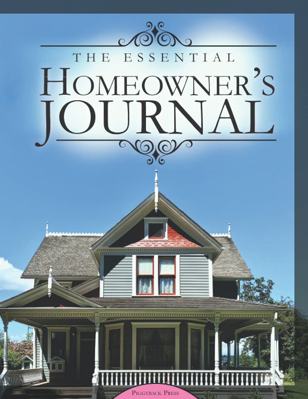 The Essential Homeowner’s Journal: Keep a record of your repairs, upgrades and home improvements all in one book