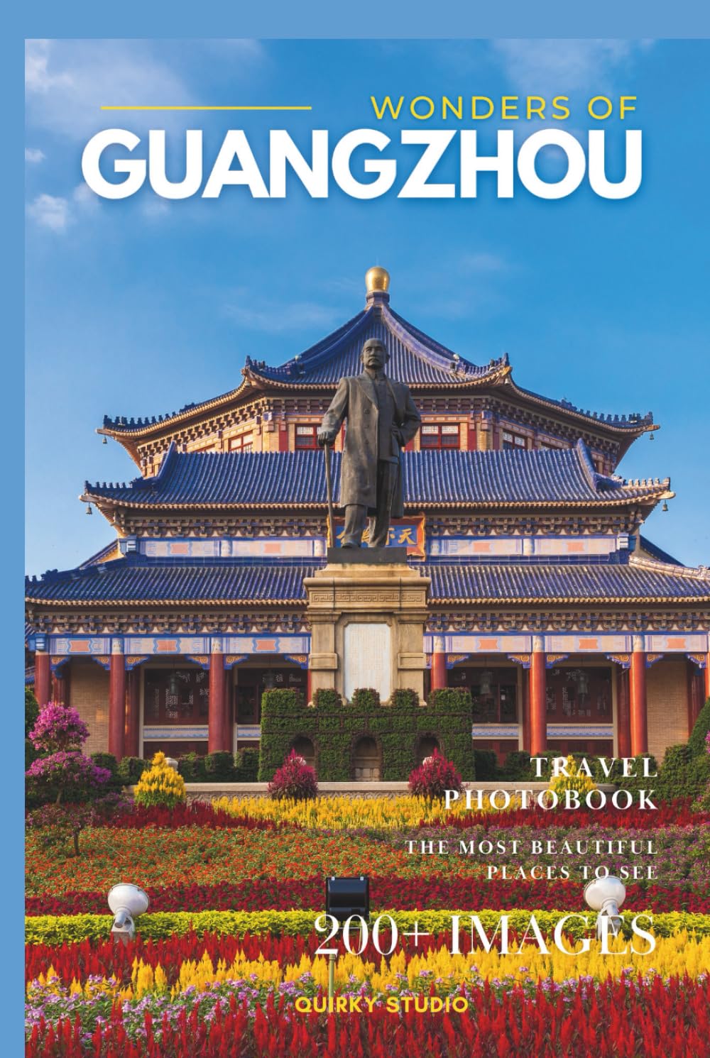 Wonders of Guangzhou: A Photo Collection of the City’s Most Beautiful Places to See – A Stunning Coffee Table Travel Photobook (Full-Color)      Hardcover – December 22, 2025