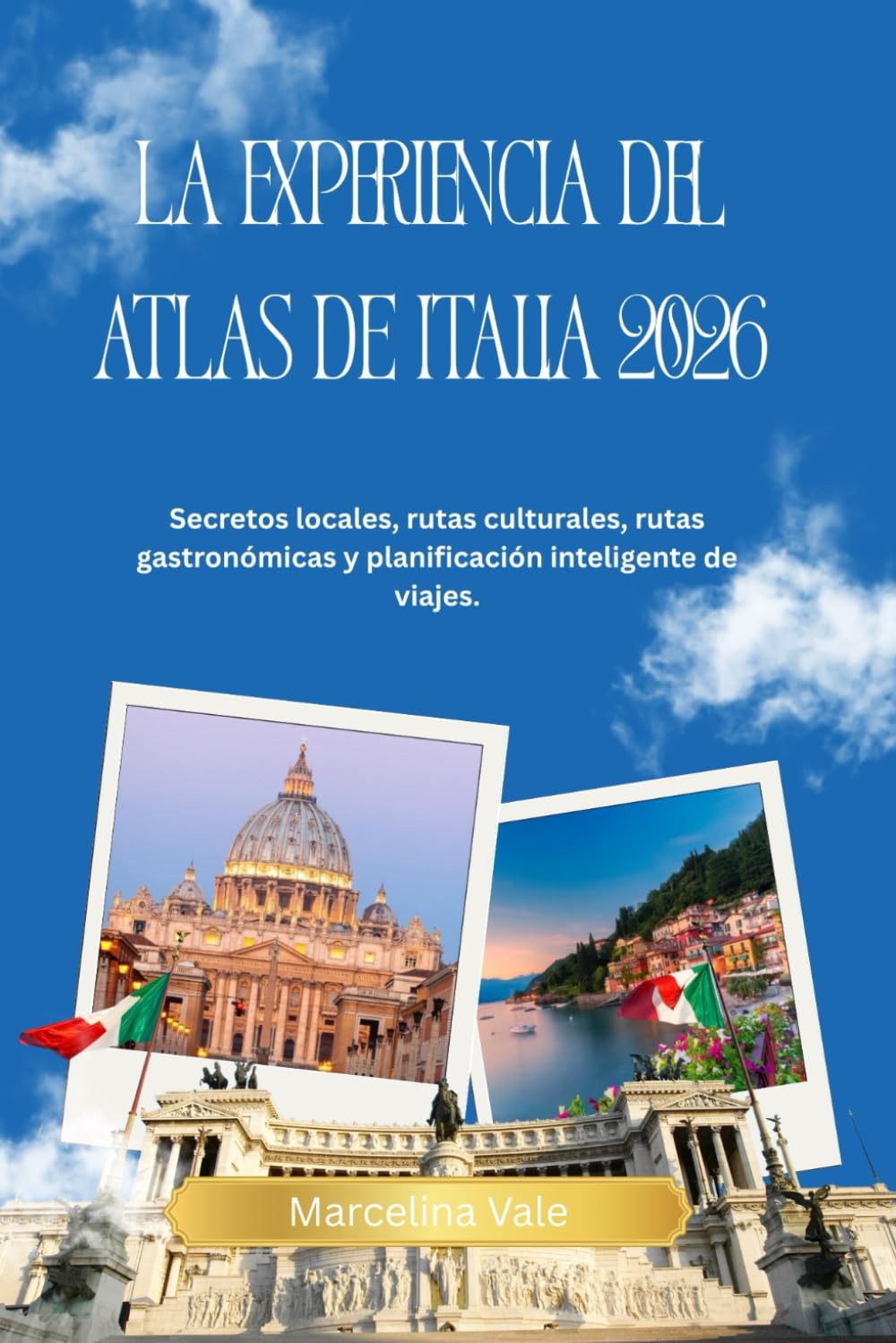 La experiencia del Atlas de Italia 2026: Secretos locales, rutas culturales, rutas gastronómicas y planificación inteligente de viajes.