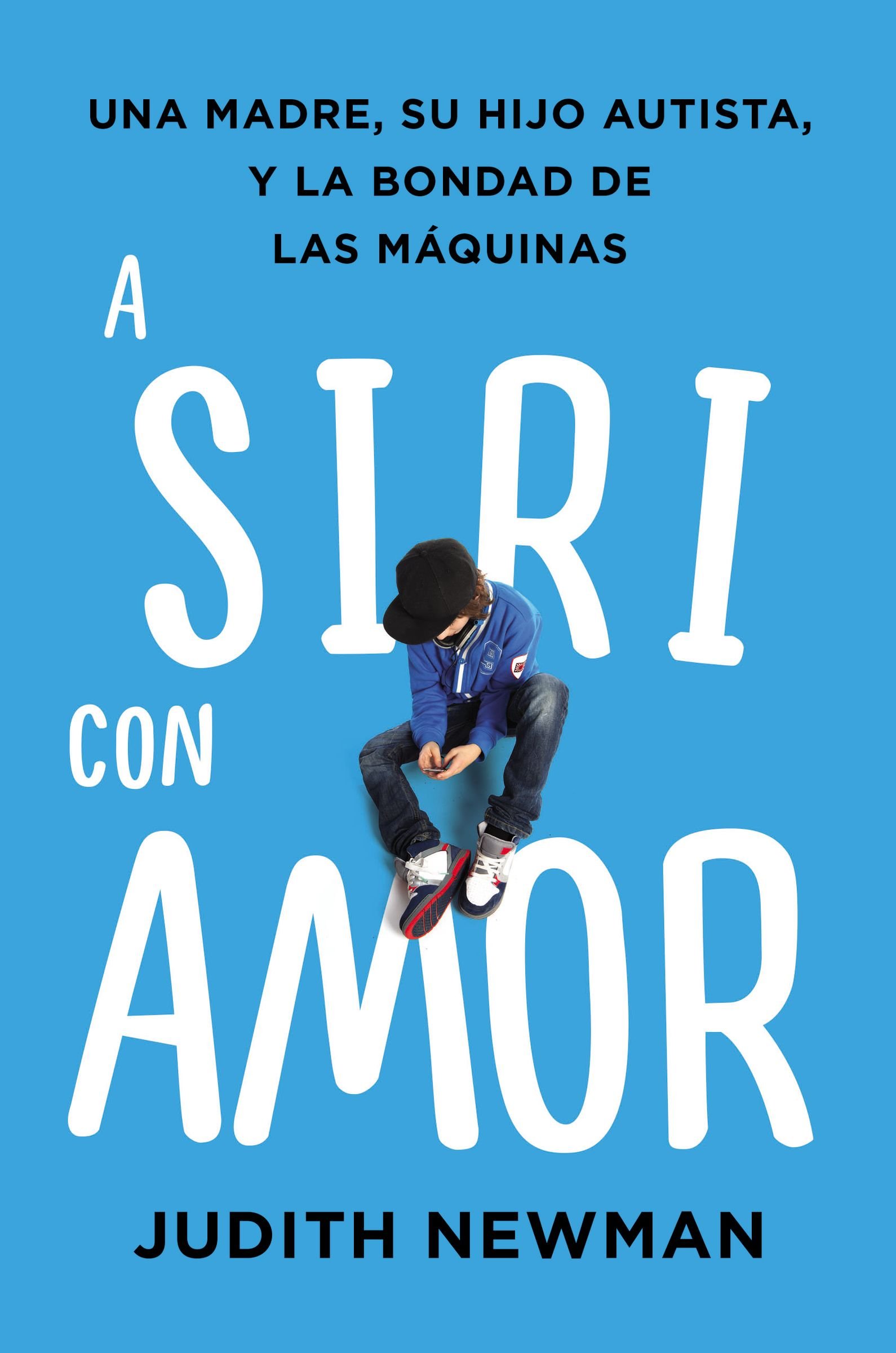 A Siri con amor: Una madre, su hijo autista, y la bondad de las máq
