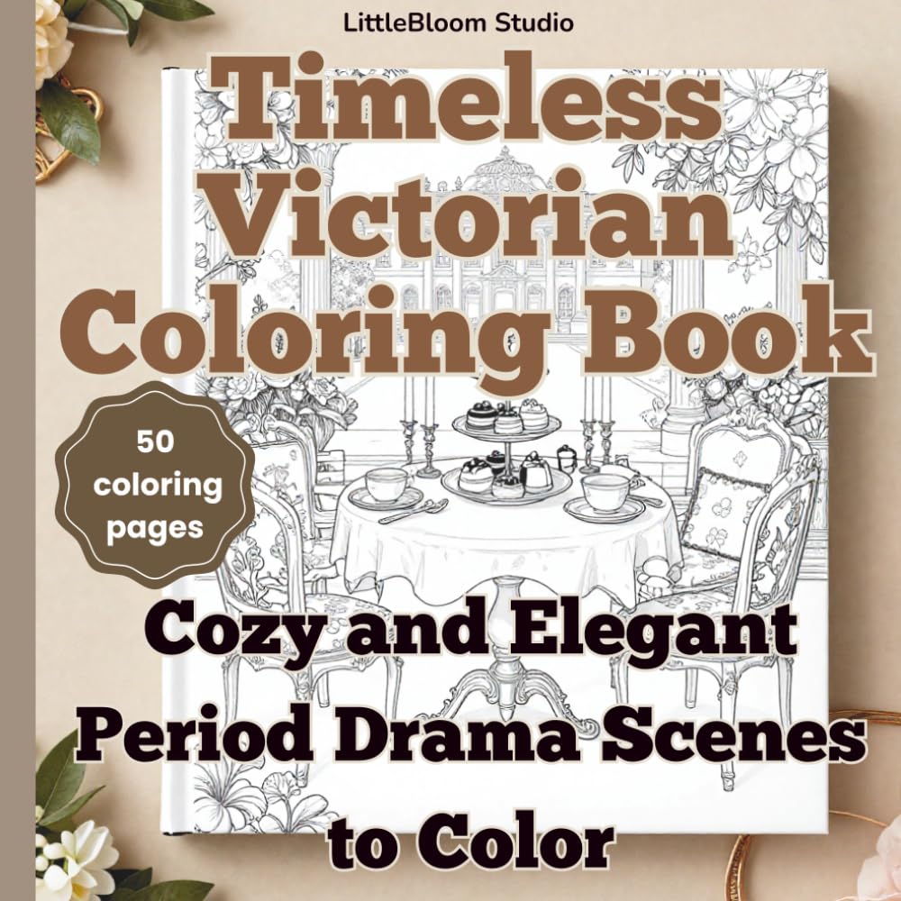 Timeless Victorian Coloring Book: Romantic Victorian Scenes for Relaxation and Creativity (LittleBloom Cozy Coloring Collection)