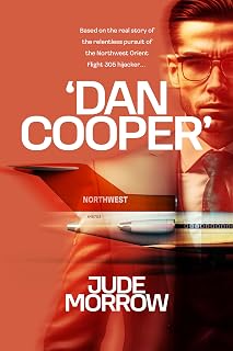 'Dan Cooper': Based on the Real Story of the Relentless Pursuit of the Northwest Orient Flight 305 Hijacker D.B. Cooper