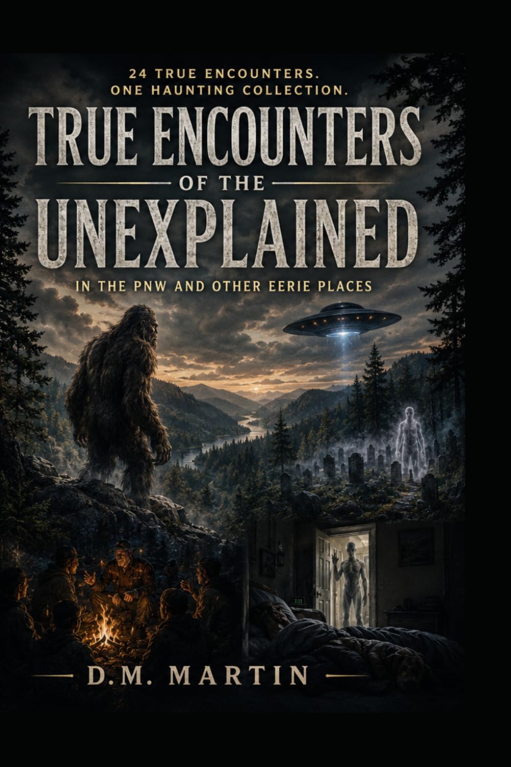 True Encounters Of The Unexplained: In The PNW and Other Eerie Places