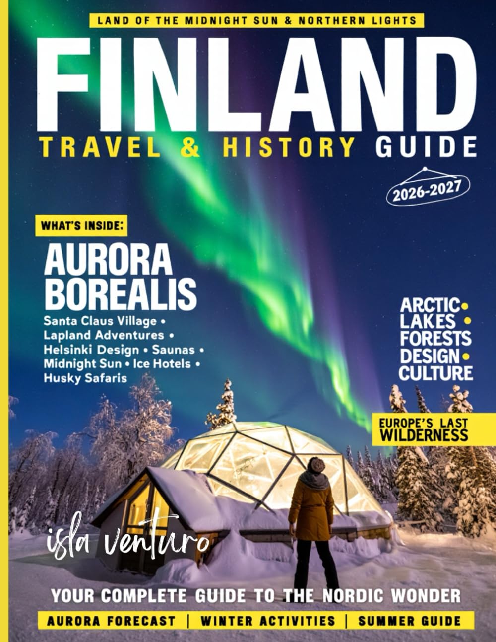 FINLAND TRAVEL & HISTORY GUIDE 2026-2027 (FULL COLOR): Explore Finland from Ancient Roots to Northern Lights with Expert Travel Insight, national parks, cultural landmarks, and seasonal itineraries