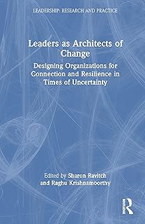 Leaders as Architects of Change: Designing Organizations for Connection and Resilience in Times of Uncertainty