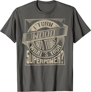 I Turn Wood Into Things Superpower T-shirt - Woodworker Gift T-Shirt