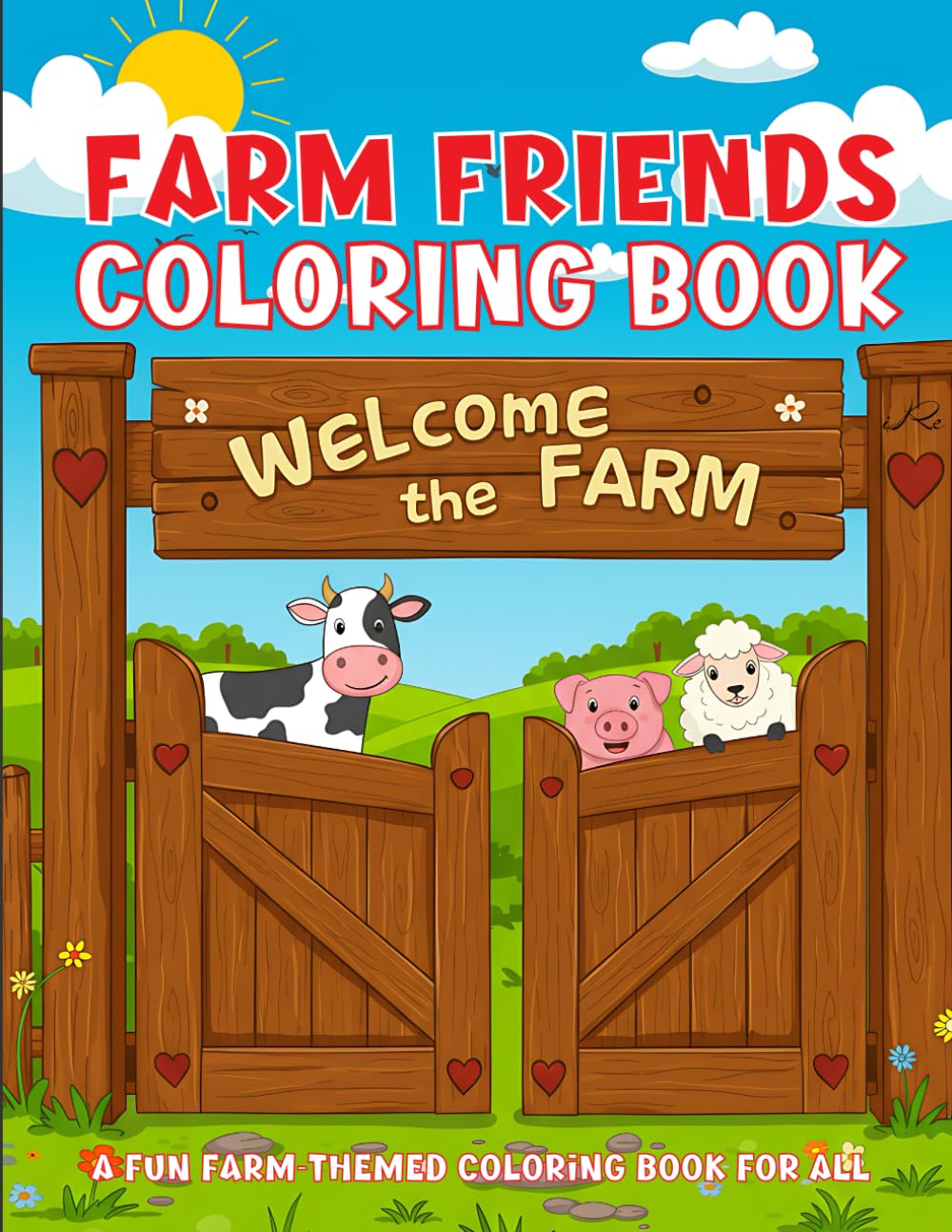 Farm Friends Coloring Book: Tractors, Animals & Farmyard Fun, Easy and Friendly Scenes For Kids, Teens and Adults To Color
