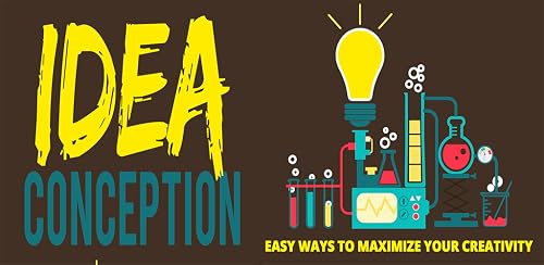 Creative Thinking : Idea Conception : Easy Ways to Maximize Your Creativity – vue 5