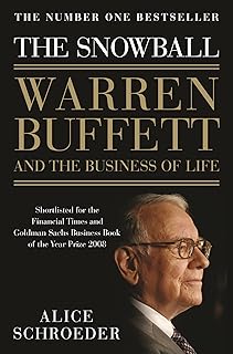 Snowball: Warren Buffett and the Business of Life: Warren Buffett and the Business of Life