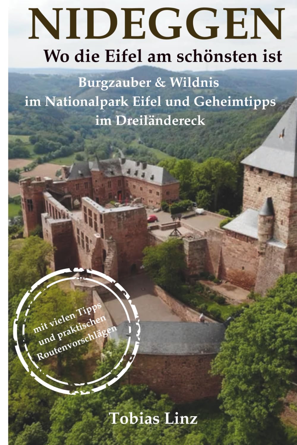 Nideggen: Wo die Eifel am schönsten ist: Geheimtipps eines Einheimischen: Burgzauber, Wildnis im Nationalpark & die besten Touren