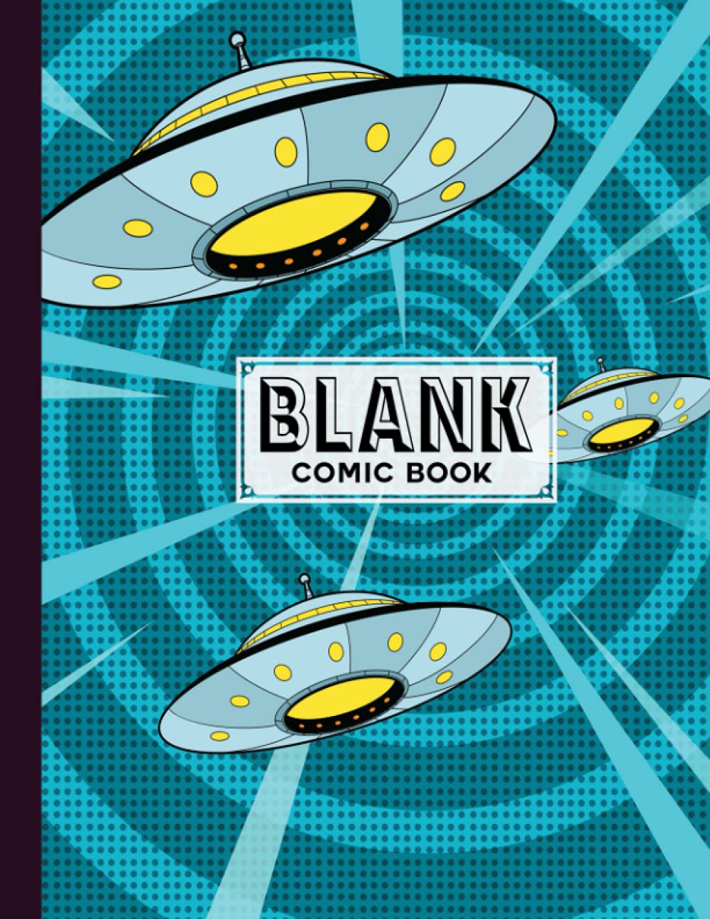 Blank Comic Book: Ufo Cover, Draw Your Own Comics - 120 Pages of Fun and Unique Templates - A Large 8.5" x 11" Notebook by Sophia Simon